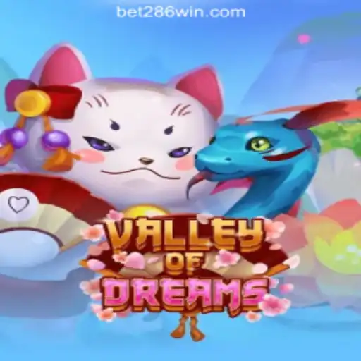 Exploring ValleyofDreams: The Exciting Slots Experience of 286win.COM